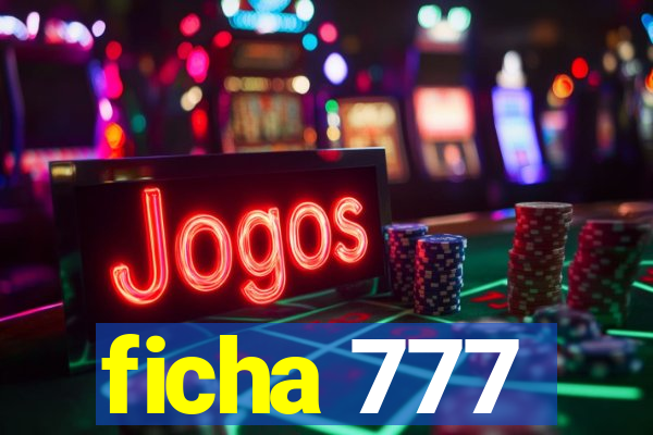 ficha 777